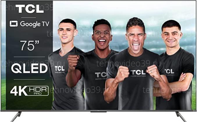 Телевизор TCL 75C639 QLED купить по низкой цене в интернет-магазине ТехноВидео